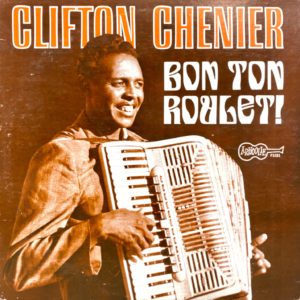 Clifton Chenier - Bon Ton Roulet!